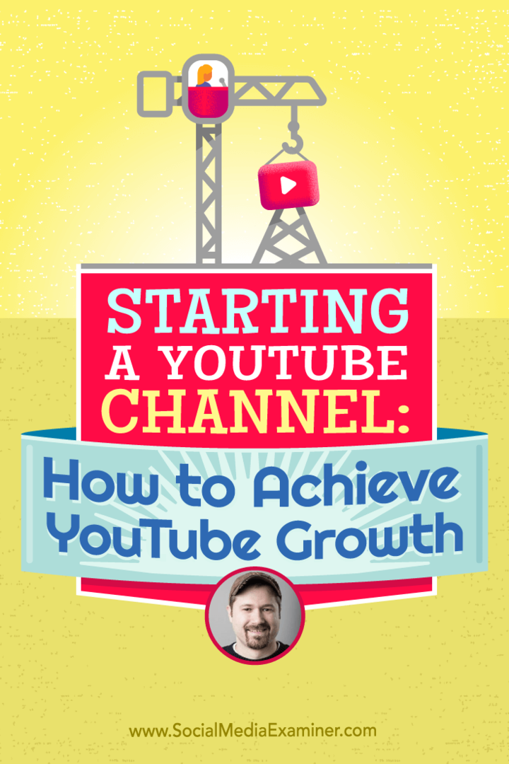 Start af en YouTube-kanal: Sådan opnås YouTube-vækst: Social Media Examiner