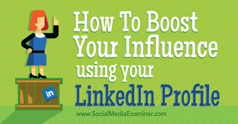 boost din indflydelse ved hjælp af din linkedin-profil