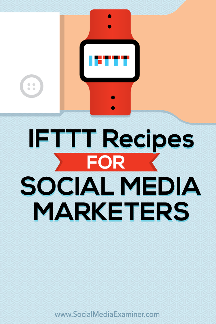 IFTTT opskrifter til marketingmedarbejdere på sociale medier: Social Media Examiner