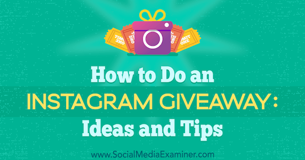Sådan laver du en Instagram Giveaway: Idéer og tips af Jenn Herman på Social Media Examiner.