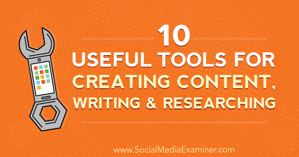 10 nyttige værktøjer til oprettelse af indhold, skrivning og research af Joel Widmer på Social Media Examiner.