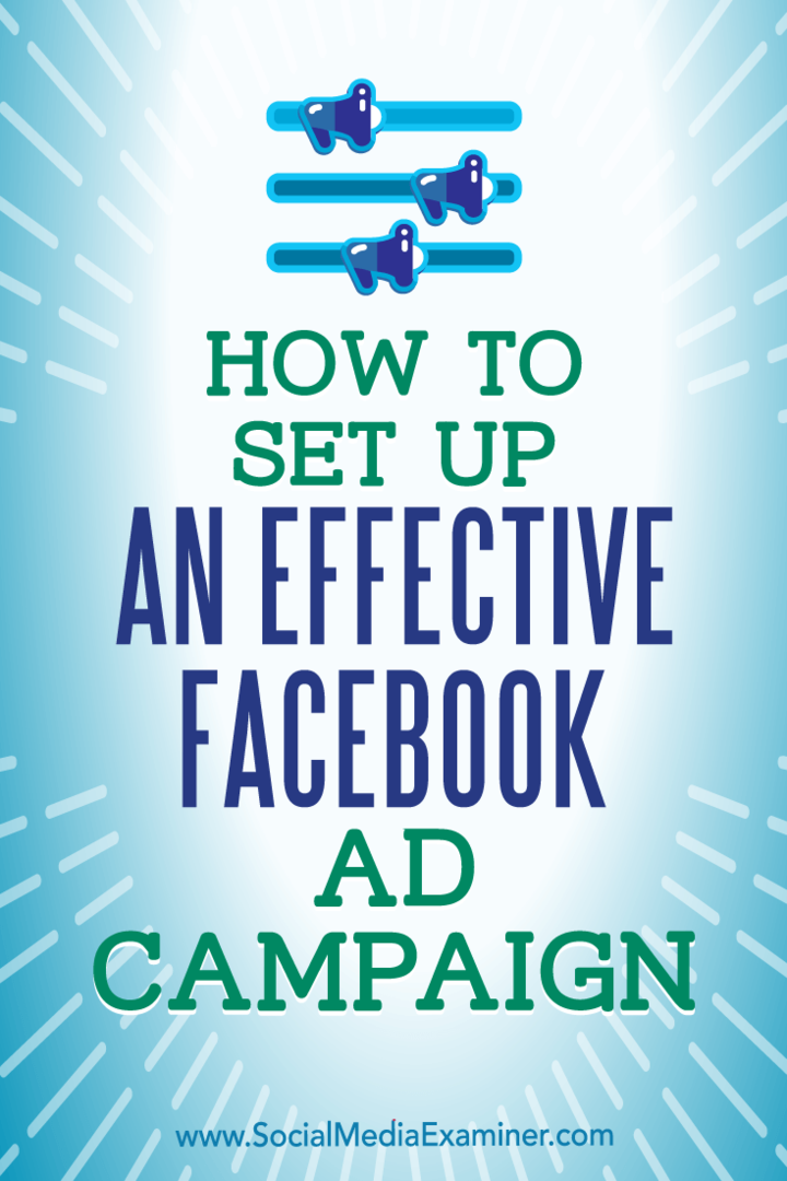 Sådan oprettes en effektiv Facebook-annoncekampagne: Social Media Examiner