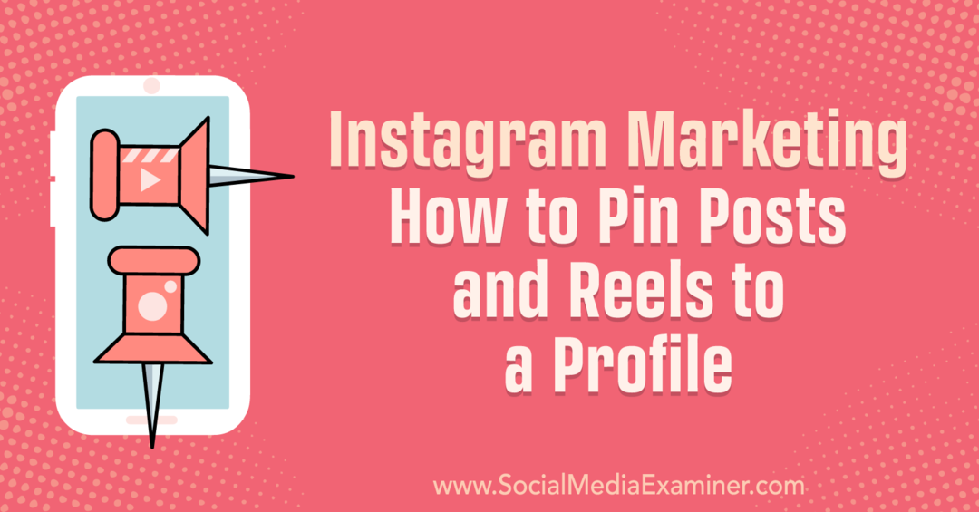 Instagram Marketing: Sådan fastgør du opslag og hjul til en profil-social media-eksaminator