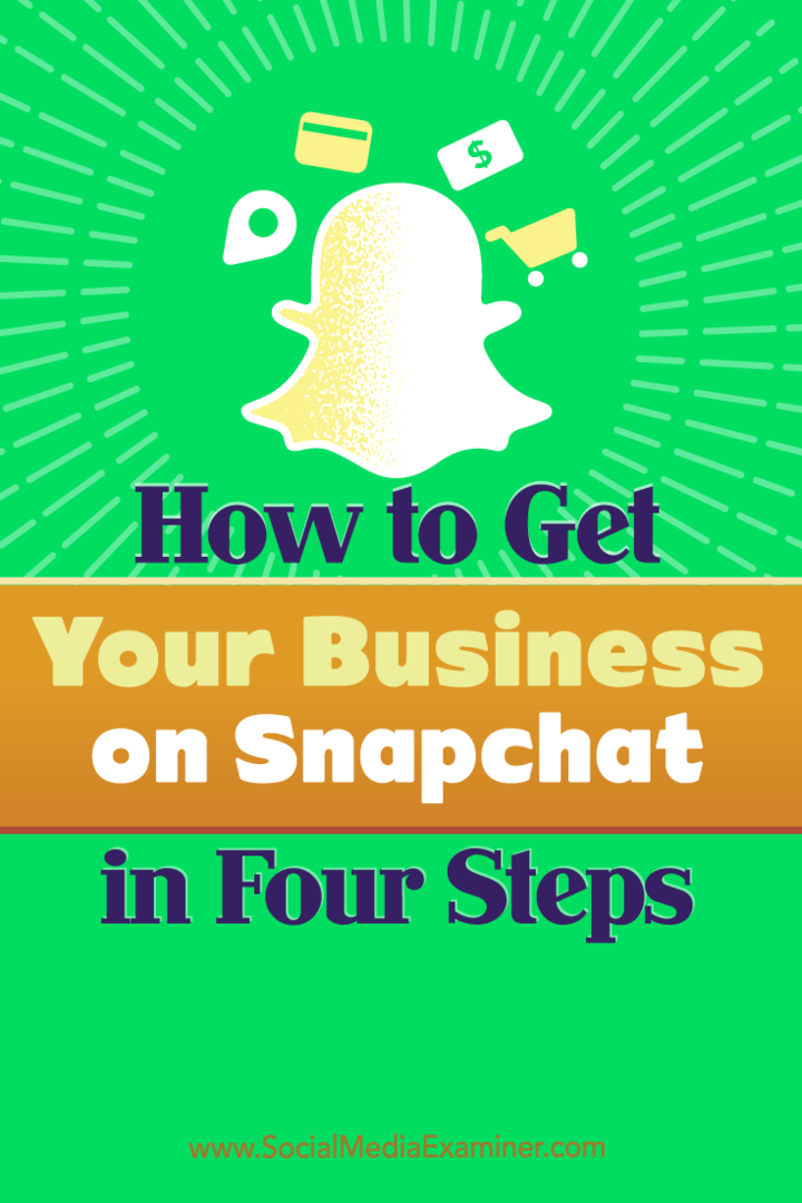 Tips til fire trin, du kan tage for at få din virksomhed i gang på Snapchat.