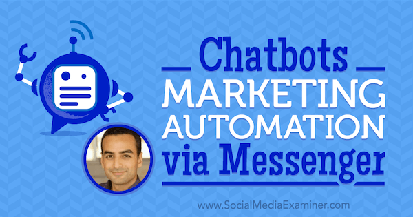 Chatbots: Marketing Automation via Messenger med indsigt fra Andrew Warner på Social Media Marketing Podcast.