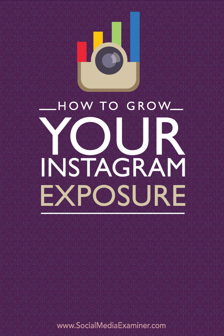 Sådan vokser du din Instagram-eksponering: Social Media Examiner