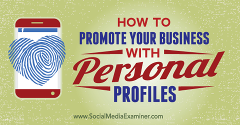 promover din virksomhed med dine personlige sociale profiler