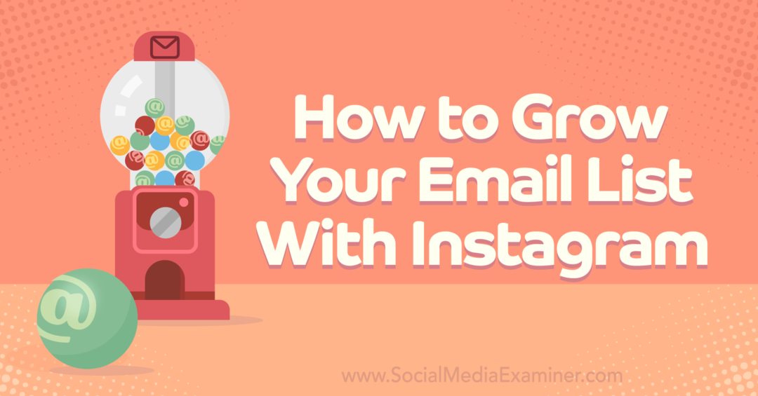 Sådan udvider du din e-mailliste med Instagram-Social Media Examiner