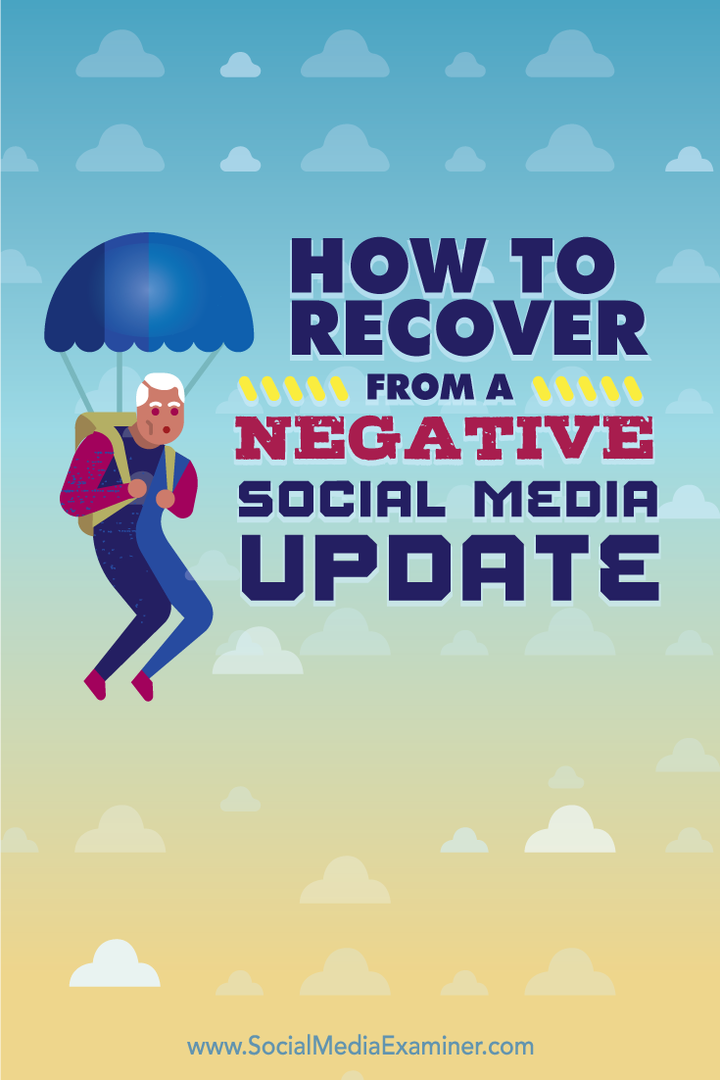 Sådan gendannes fra en negativ opdatering til sociale medier: Social Media Examiner