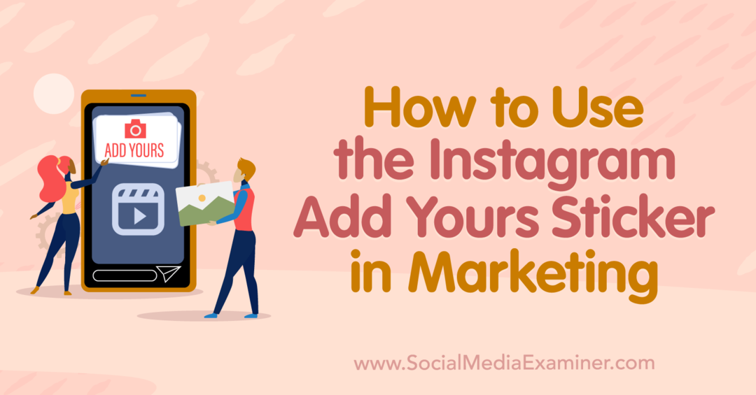 Sådan bruger du Instagram Add Yours-mærkatet i Marketing-Social Media-eksaminator