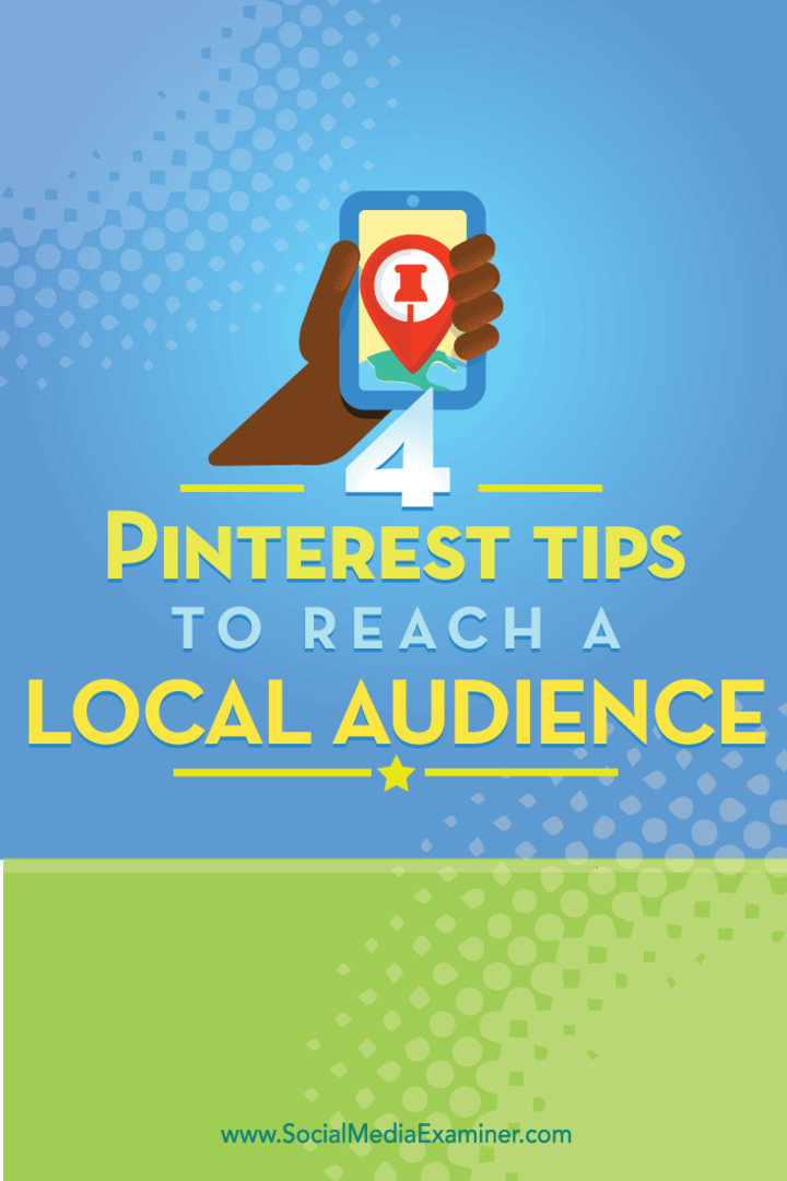 Tips til fire måder at nå ud til et lokalt Pinterest-publikum.
