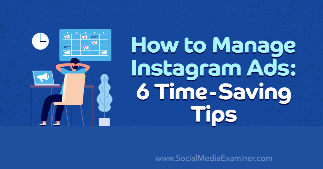 Sådan administreres Instagram-annoncer: 6 tidsbesparende tips af Anna Sonnenberg