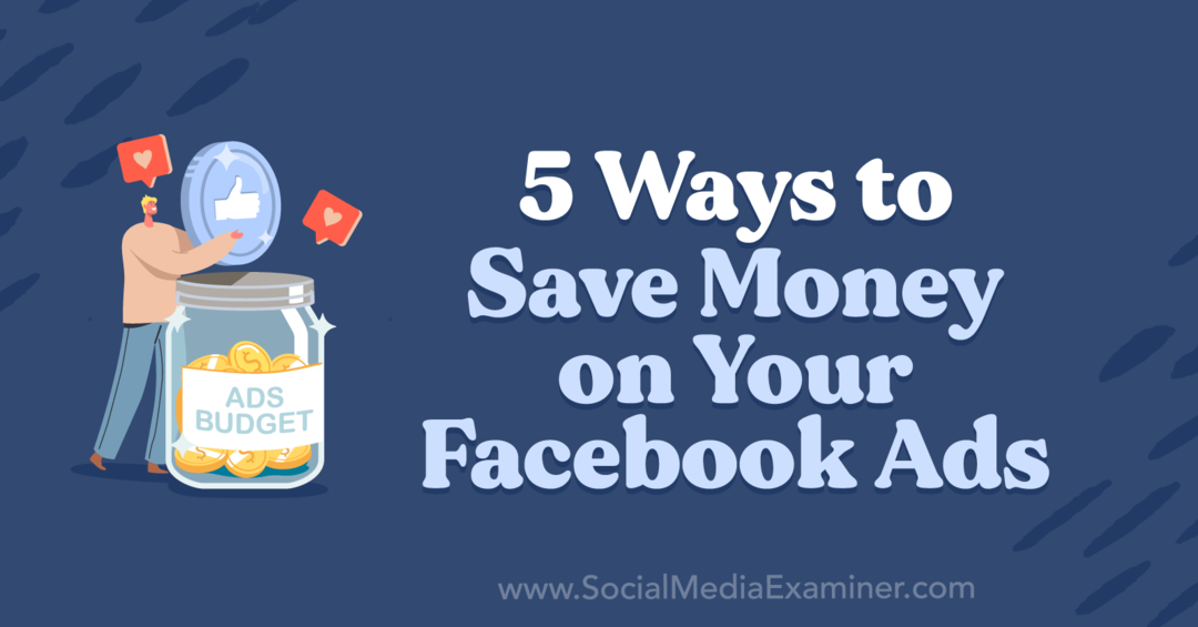 5 måder at spare penge på dine Facebook-annoncer af Anna Sonnenberg