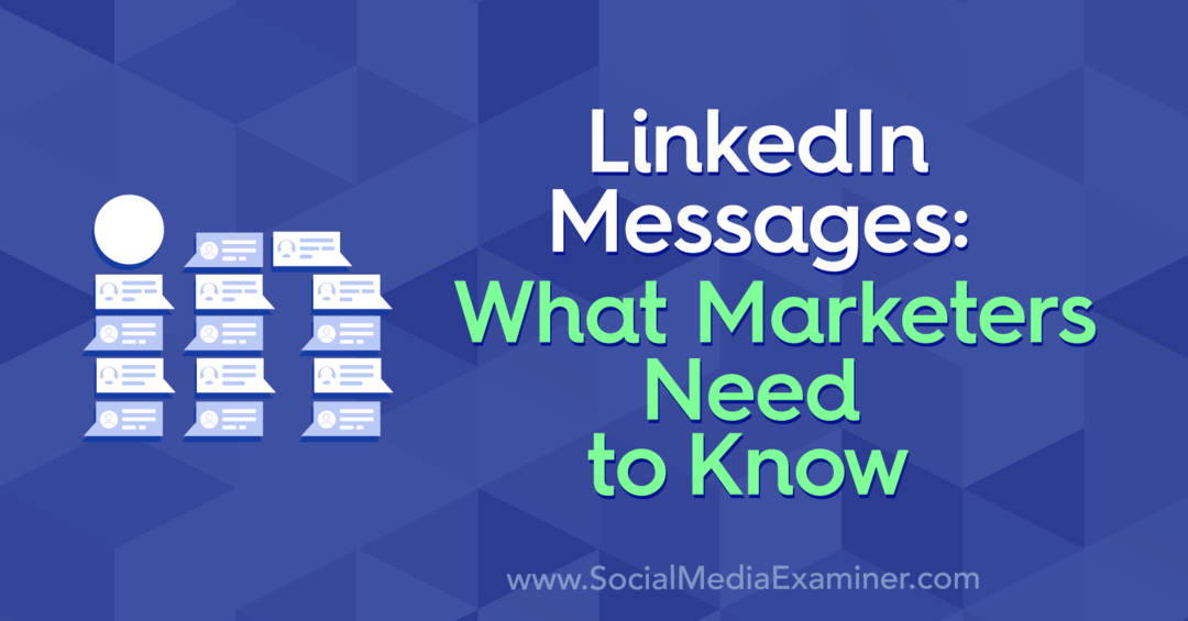 LinkedIn-meddelelser: Hvad marketingfolk har brug for at vide: Social Media Examiner