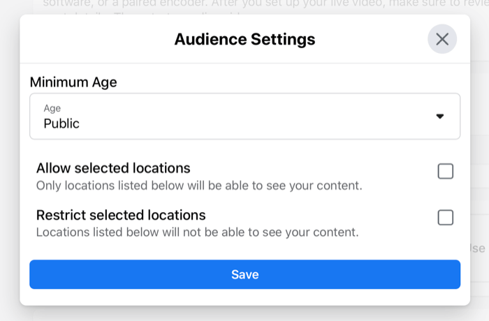 dialogboksen Facebook live stream publikumsindstillinger giver mulighed for at indstille en minimumsalder og specifikke eller begrænsede placeringsindstillinger