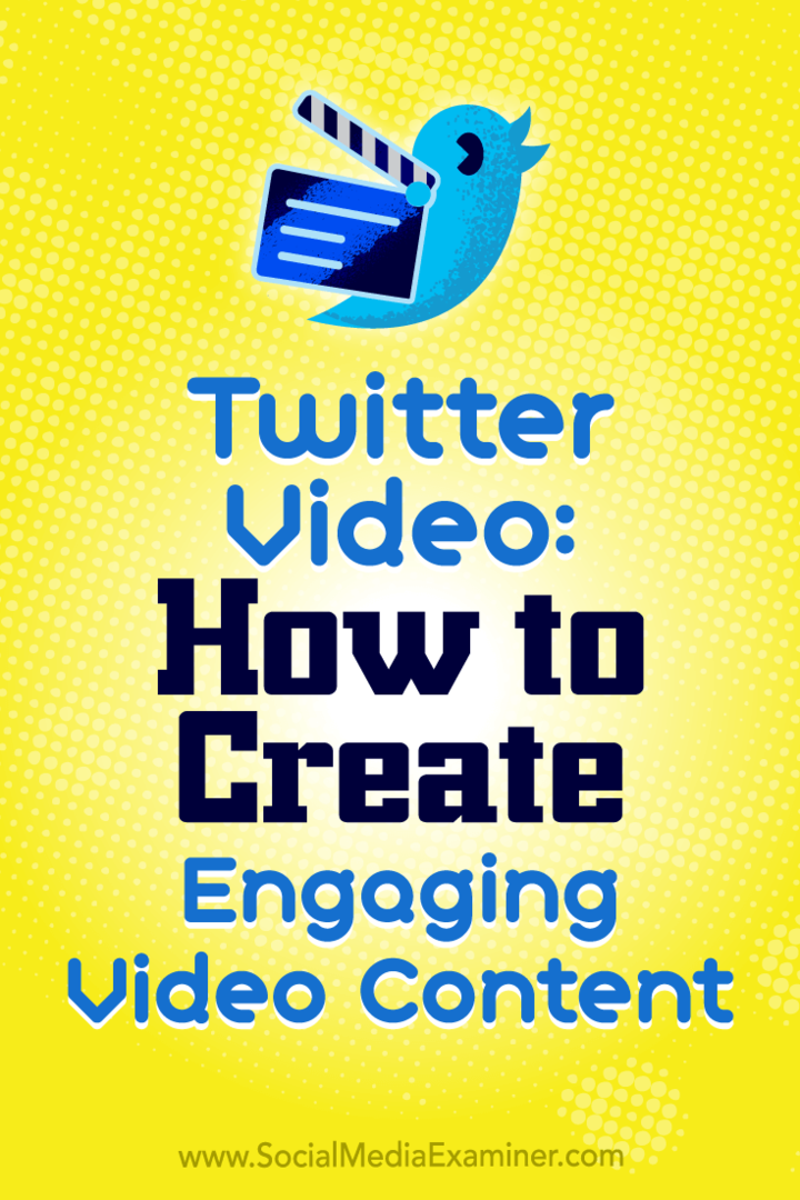 Twitter-video: Sådan oprettes engagerende videoindhold: Social Media Examiner
