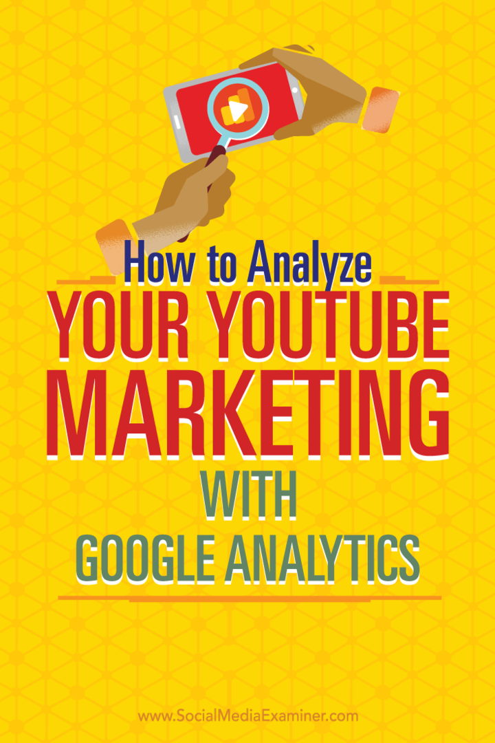 Tips til brug af Google Analytics til at analysere din YouTube-marketingindsats.
