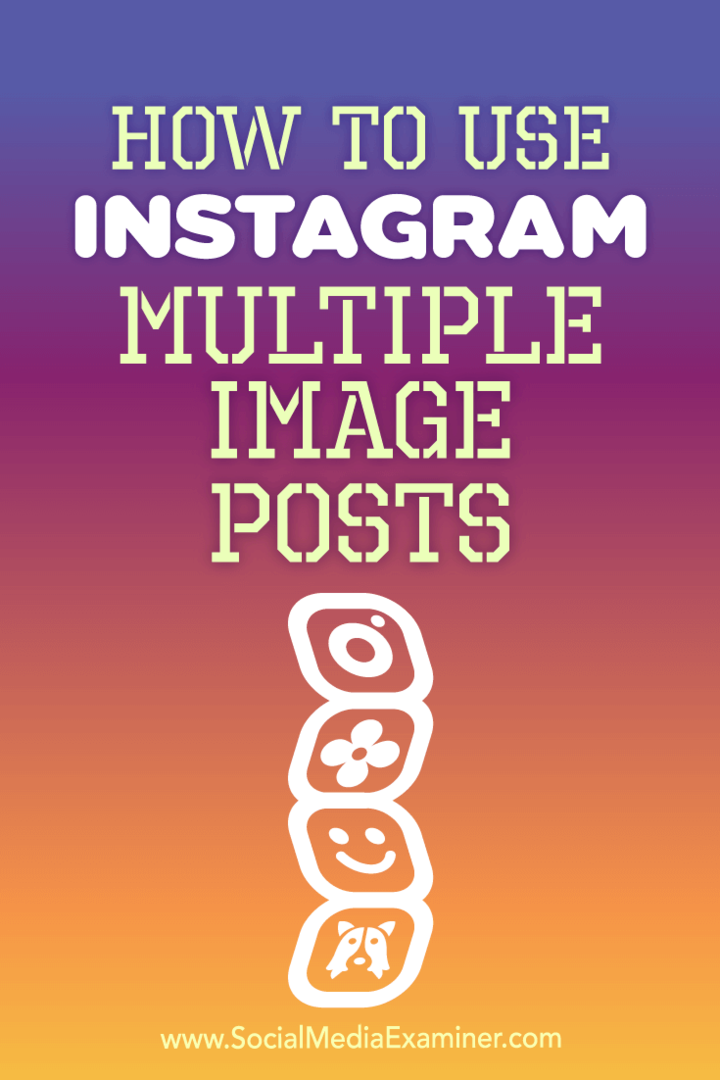 Sådan bruges Instagram flere billedindlæg af Ana Gotter på Social Media Examiner.