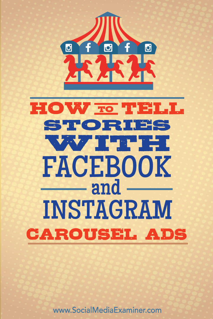Sådan fortæller du historier med Facebook- og Instagram-karruselannoncer: Social Media Examiner