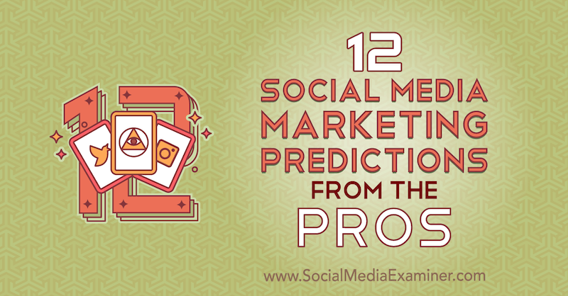 12 Forudsigelser fra sociale medier fra professionelle af Lisa D. Jenkins på Social Media Examiner.