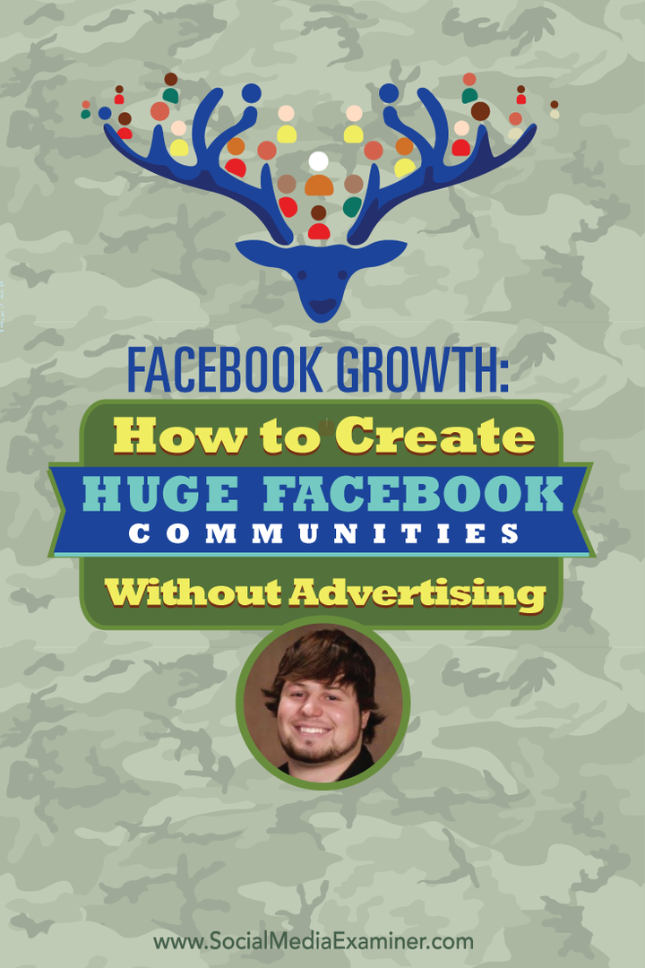 Facebook-vækst: Sådan oprettes store Facebook-samfund uden reklame: Social Media Examiner