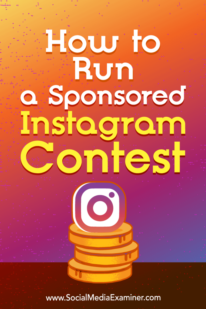 Sådan køres en sponsoreret Instagram-konkurrence af Ana Gotter på Social Media Examiner.