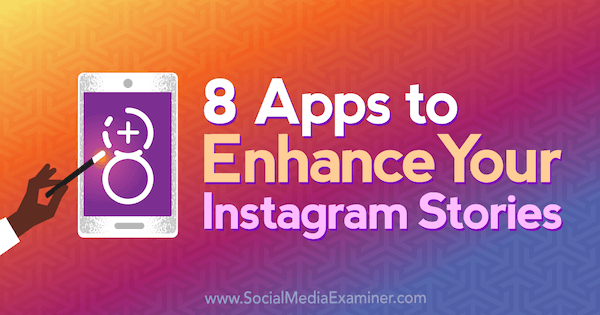 8 apps til at forbedre dine Instagram-historier af Tabitha Carro på Social Media Examiner.