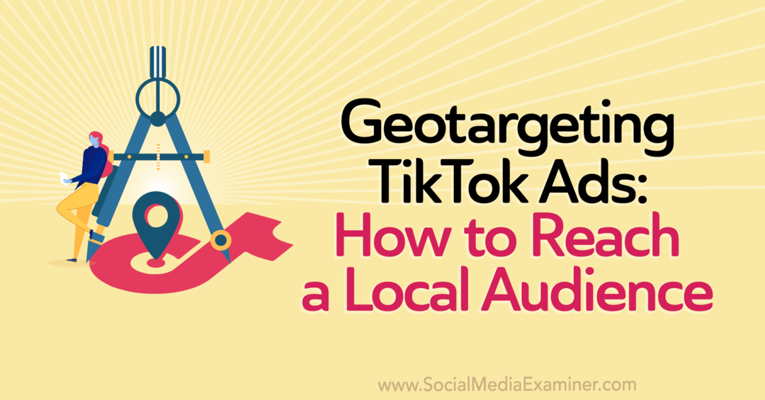 Geotargeting TikTok Ads: Sådan når du et lokalt publikum af Staff Writer på Social Media Examiner.