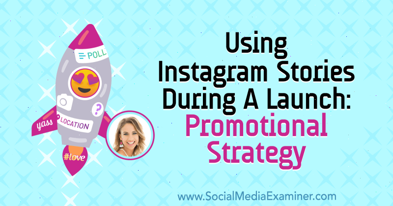 Brug af Instagram-historier under en lancering: Kampagnestrategi med indsigt fra Alex Beadon i Social Media Marketing Podcast.