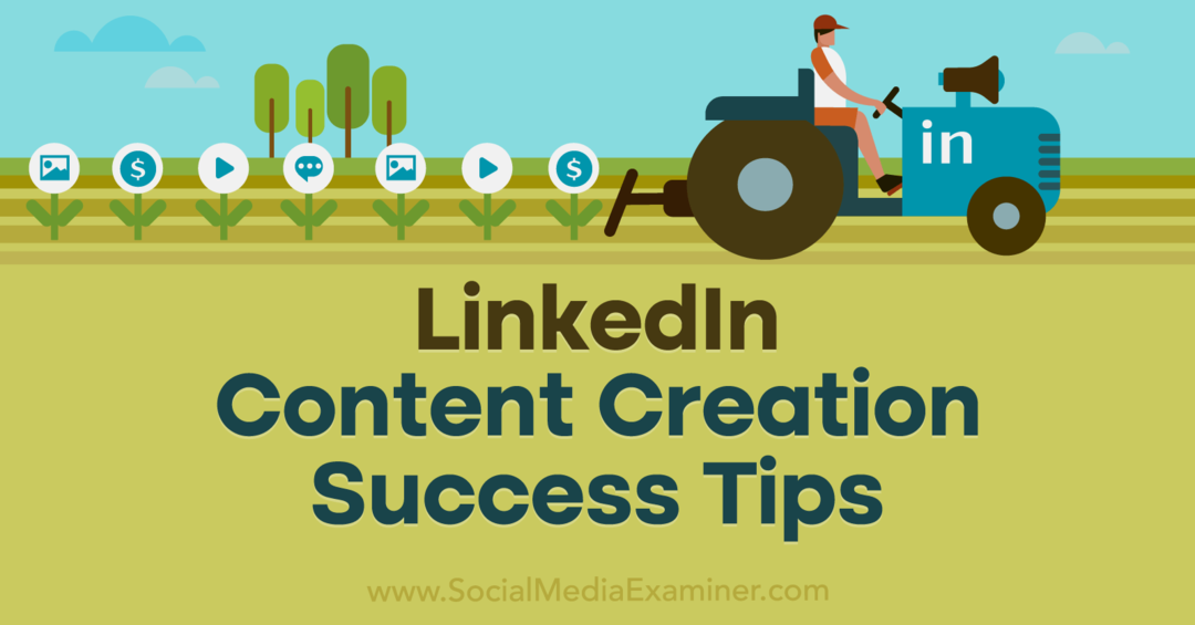 LinkedIn Content Creation Succes Tips-Social Media Examiner