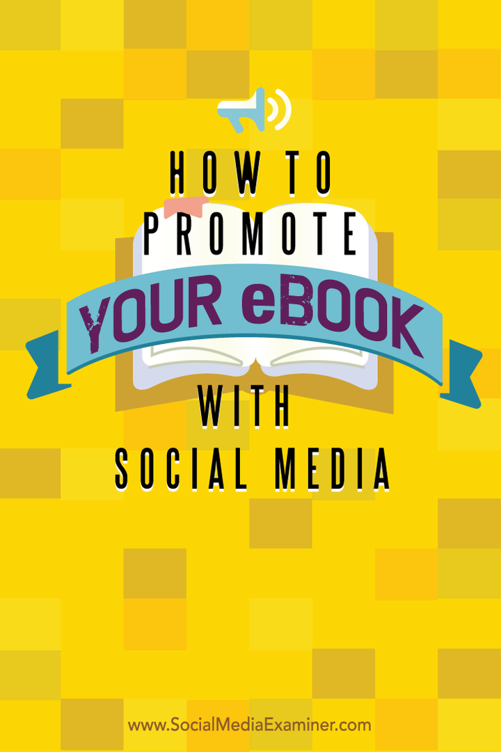 Sådan promoveres din e-bog med sociale medier: Social Media Examiner