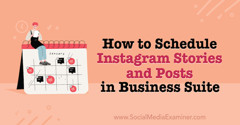Sådan planlægger du Instagram -historier og indlæg i Business Suite på Social Media Examiner.