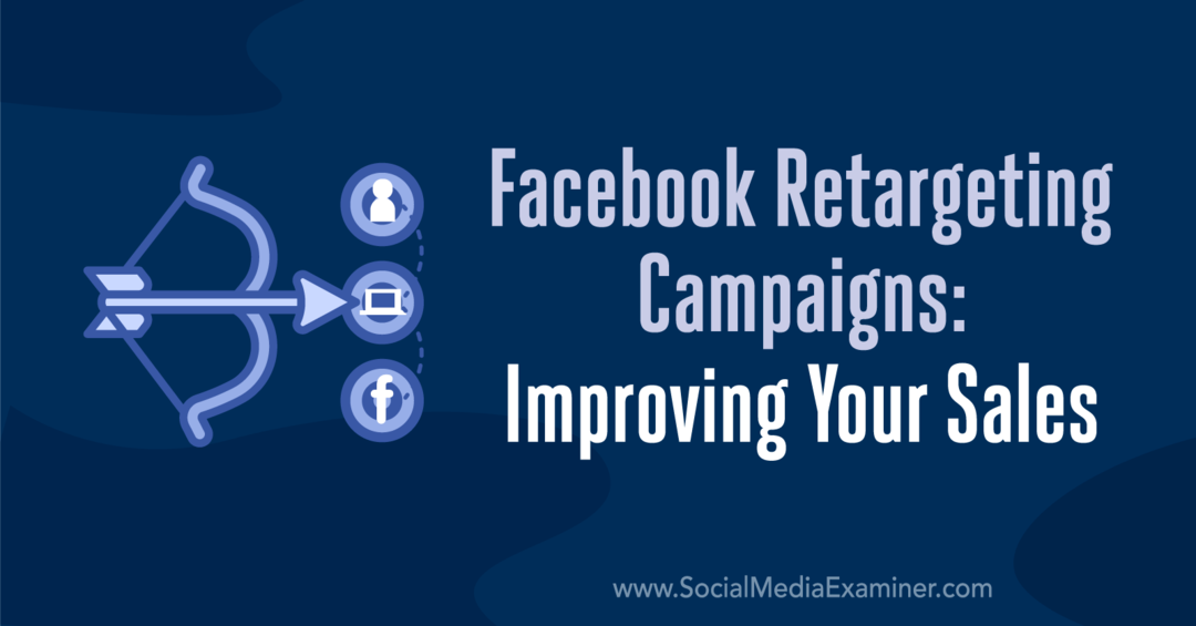 Facebook-målretningskampagner: Forbedring af dit salg af Emily Hirsh på Social Media Examiner.