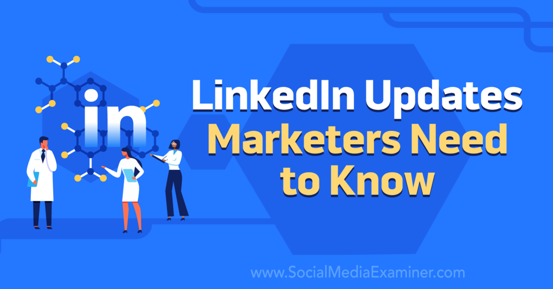 LinkedIn opdaterer marketingfolk Need to Know af Social Media Examiner