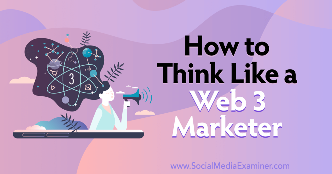 hvordan man tænker som en web3 marketingmedarbejder-social media eksaminator