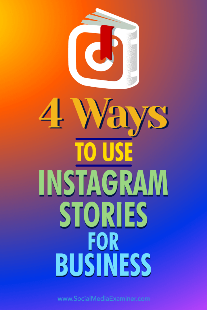 Tips til fire måder, du kan bruge Instagram Stories til at engagere forretningsmuligheder.