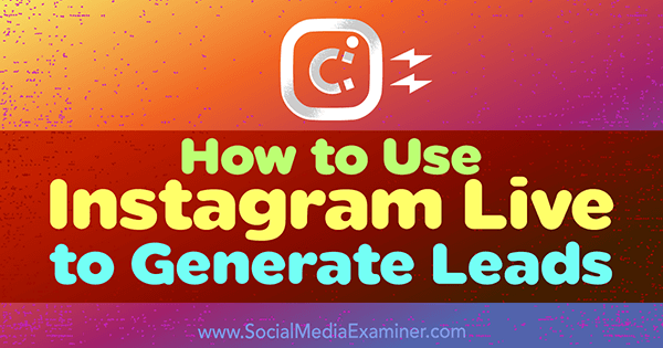 Brug Instagram Live til at generere kundeemner til din virksomhed.