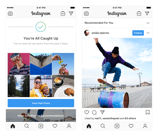 Instagram tester anbefalede indlæg i feedet. Disse anbefalinger er baseret på de personer, du følger, og fotos og videoer, du kan lide, og vises i slutningen af ​​dit feed, når du har set alt nyt fra folk, du følger.