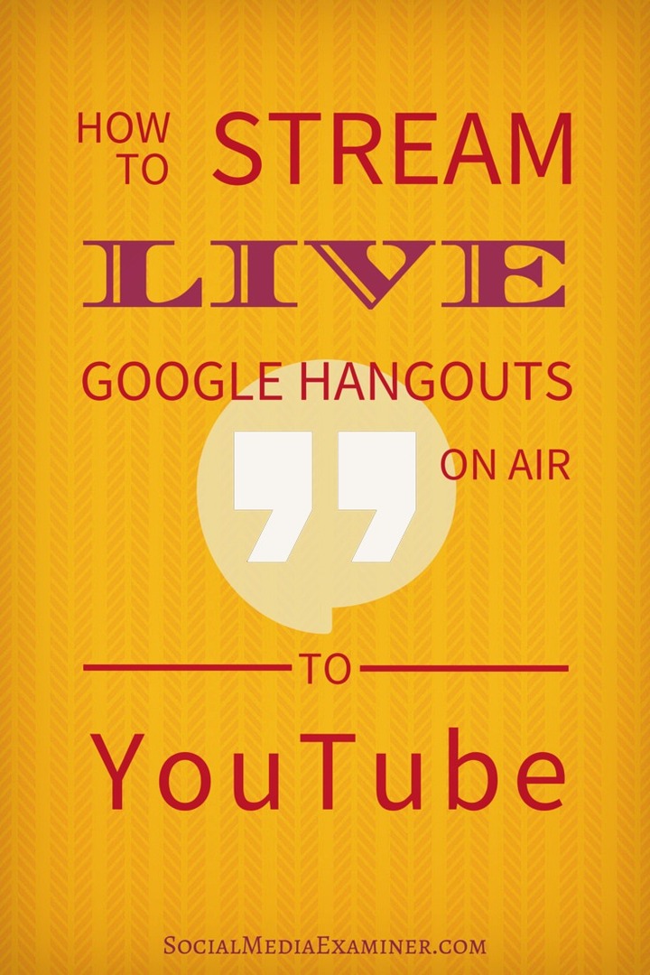 Sådan streamer du live Google Hangouts on Air til YouTube: Social Media Examiner