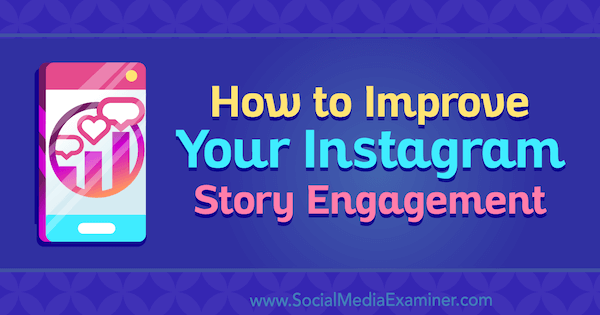 Sådan forbedres din Instagram Story Engagement af Roy Povarchik på Social Media Examiner.