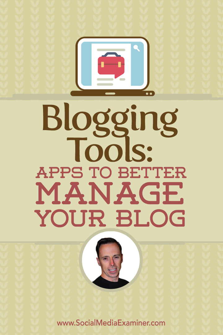 Blogging-værktøjer: Apps til bedre styring af din blog: Social Media Examiner