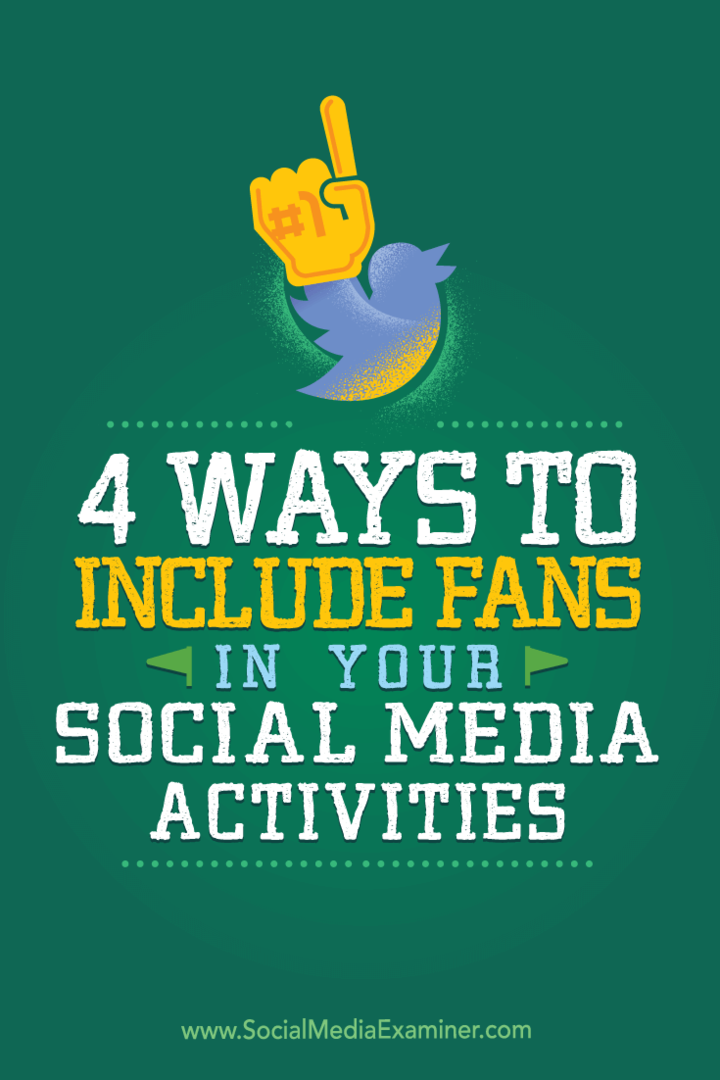Tips til fire kreative måder, du kan inkludere fans og tilhængere i dine sociale medieaktiviteter.