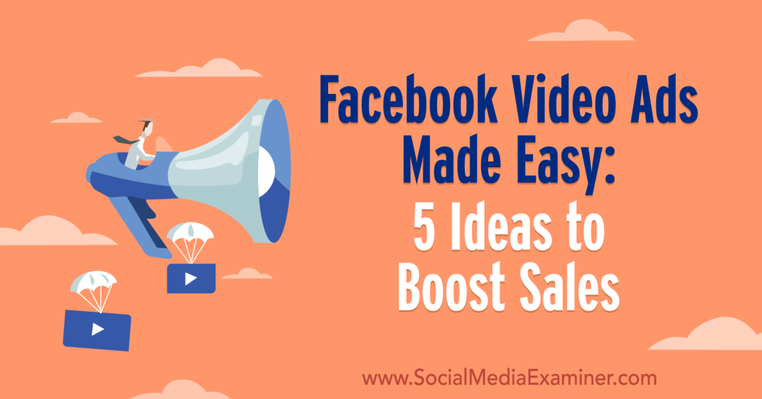 Facebook-videoannoncer gjort lette: 5 ideer til at øge salget af Laura Moore på Social Media Examiner.