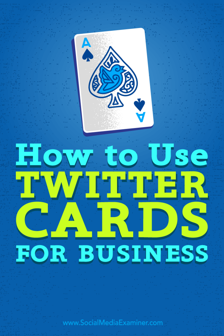 Tips til, hvordan du kan forbedre din virksomheds eksponering med Twitter-kort.
