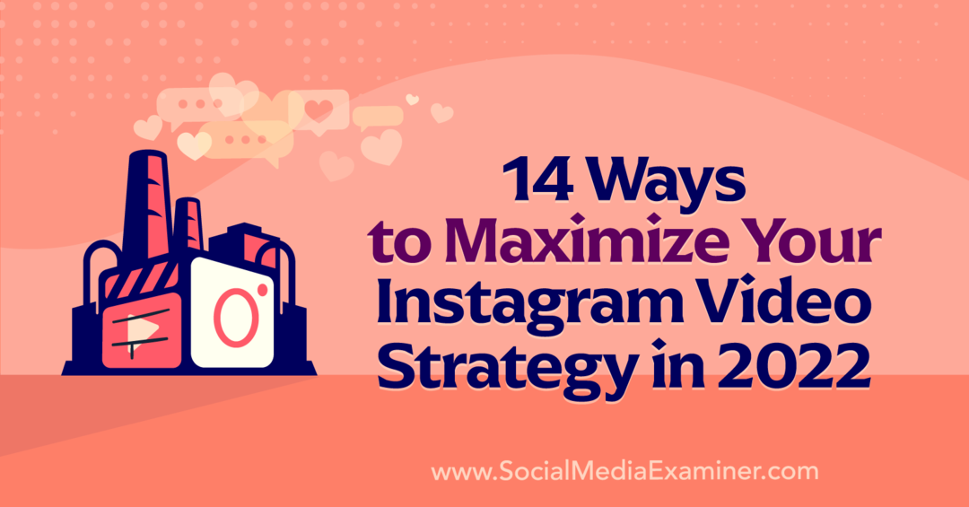 14 måder at maksimere din Instagram-videostrategi i 2022 af Anna Sonnenberg på Social Media Examiner.