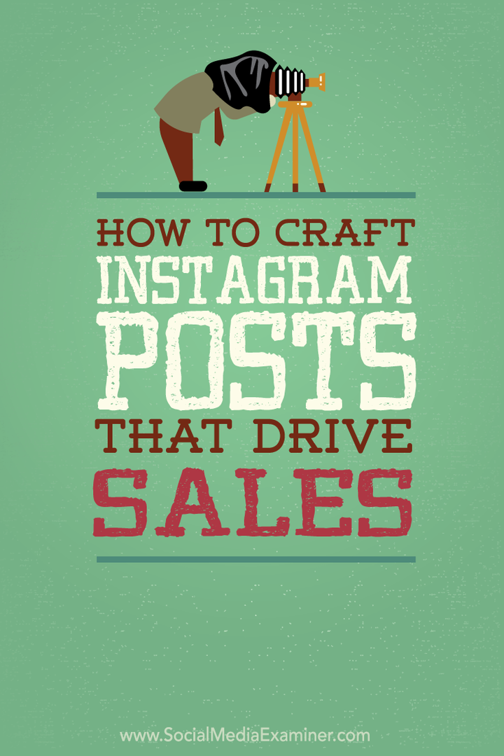 Sådan opretter du Instagram-indlæg, der driver salg: Social Media Examiner