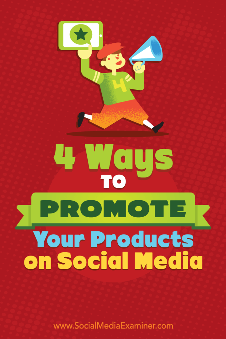 4 måder at promovere dine produkter på sociale medier: Social Media Examiner