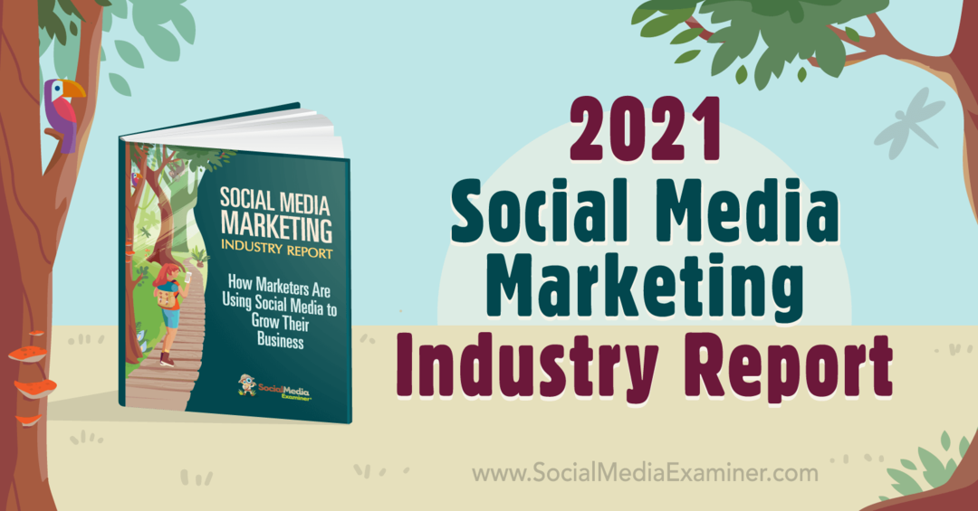 2021 Markedsføringsrapport om sociale medier: Eksaminator for sociale medier