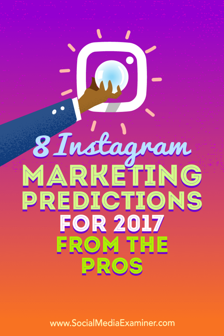 8 Instagram Marketing Forudsigelser for 2017 From the Pros af Lisa D. Jenkins på Social Media Examiner.