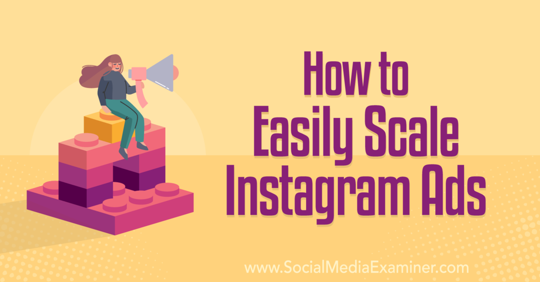 Sådan skalerer du nemt Instagram-annoncer: Social Media Examiner